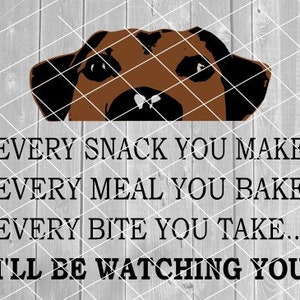 SVG - Dog, Every Snack You Make I&#39;ll Be Watching You, 3 layer dog, Digital Download for Cricut (svg, pdf, png, jpg files)