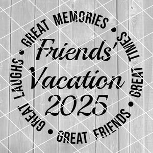 SVG - 友達の休暇 2025、友達の旅行、楽しい時間、友達、笑い、ベクター、Cricut 用デジタル ダウンロード (svg、pdf、png、jpg ファイル)