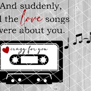 SVG - Suddenly All the Love Songs Were About You, Liebe, Hochzeit, Valentinstag, digitaler Download für Cricut (svg, png, pdf, jpeg)