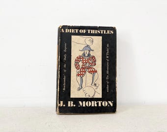 Rare Vintage Book, A Diet of Thistles, J. B. Morton,