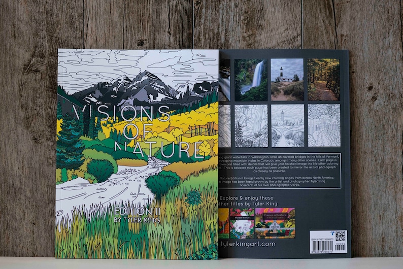 May include: The front and back covers of a coloring book titled "Visions of Nature Edition II by Tyler King". The front cover features a colorful illustration of a mountain range, a winding river, and lush green trees. The back cover shows a grid of eight black and white images of nature scenes, including a waterfall, a lighthouse, and a forest path. The back cover also includes a QR code and the text "Explore & enjoy these other titles by Tyler King" and "tylerkingart.com".