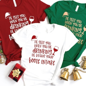 He sees you when you're drinking, he knows your booze intake, Christmas Alcoholic Gift, Alcoholic Shirt, Drinking Friends Shirt, Funny Santa