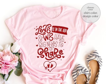 Love Is In The Air We Have Big News To Share Shirt, Pregnancy Announcement Shirt, New Parents Shirt, Pregnancy Reveal Shirt