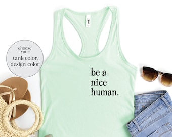 Be A Nice Human Tank, Kindness Tank, Choose Kindness Tank, Be Kind Tank, Positive Vibes Tank, Positivity Tank, Women Racerback Tank