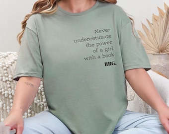 RBG Quote Shirt: &quot;Never Underestimate The Power Of a Girl With a Book&quot;