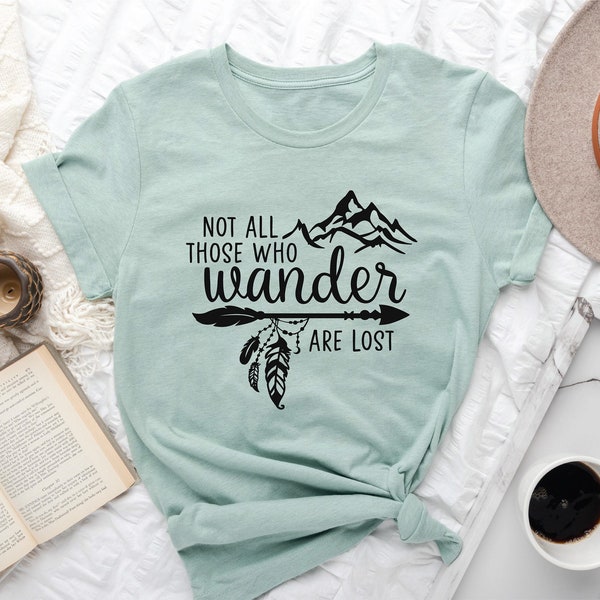 Not All Those Who Wander Are Lost T-shirt, Traveller Quotes T-shirt, Globetrotter T-shirt, Explorer T-shirts, Boho T-shirt, Boho Lover Shirt