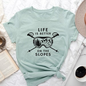 Life is Better On The Slopes T-shirt, Adventurer Shirt, Nature Lover T-shirt, Skiing Shirts, Ski Lover T-shirt, Snow Goggles Tee, Slopes Tee