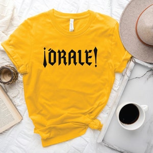 Orale Shirt, Funny Spanish Slang Shirt, Mexican Shirt, Cool Mexican Tee, Mexico Lover Tee, Spanish Lover Tee, Habla Espanol Tee, Chicano Tee