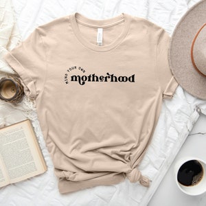 Mind your own Motherhood Shirt, Mom Shirt, Sublimation Shirt, Mother's Shirt, Gift For Mom, Funny Mom Shirt, Mother's Day Gift, Sarcastic