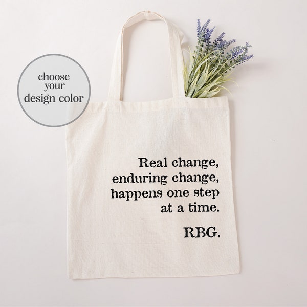 Real Change, Enduring Change, Happens One Step At A Time Tote Bag, Ruth Bader Ginsburg Tote Bag, RBG Tote Bag, Feminist Tote Bag