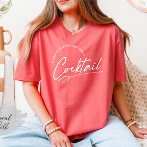 There Is Always Time For A Cocktail Shirt, Cocktail Shirt, Alcohol Shirt, Drinking Shirt, Drinking Lover Shirt, Alcohol Lover Shirt