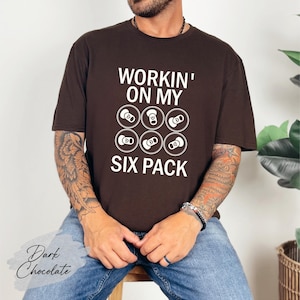 Funny Dad Bod Shirt: Workin&#39; On My Six Pack Tee