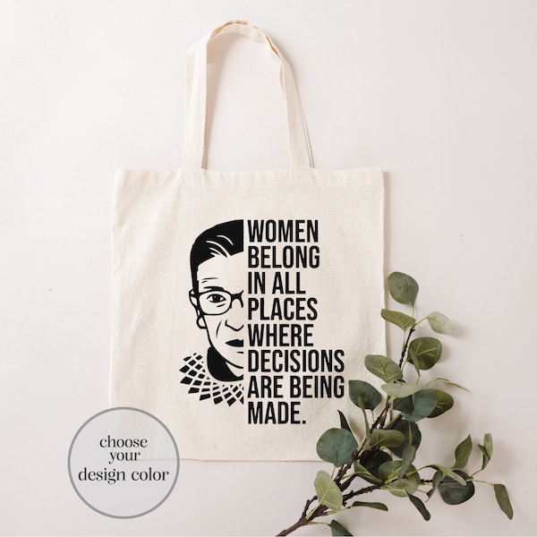 Women Belong In All Places Where Decisions Are Being Made Tote Bag, RBG Quote Tote Bag, Feminist Tote Bag, Women Rights Tote Bag, Equality