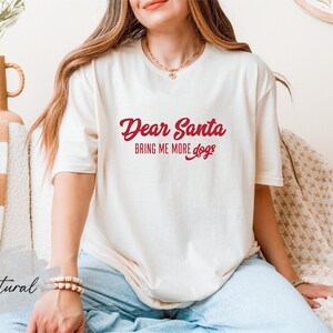 Dear Santa Bring Me More Dogs Shirt, Dog Lovers Christmas Gift, Dog Mom Christmas Shirt, Dog Dad Christmas, Animal Lovers Christmas Gift. image 1