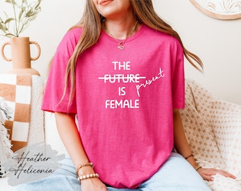 The Future Is Female Shirt: Women Empowerment Feminist Tee