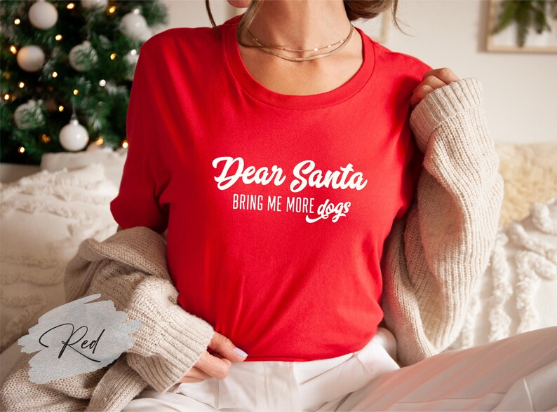 Dear Santa Bring Me More Dogs Shirt, Dog Lovers Christmas Gift, Dog Mom Christmas Shirt, Dog Dad Christmas, Animal Lovers Christmas Gift. image 4