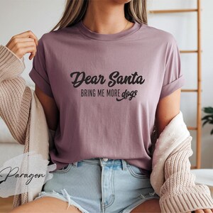 Dear Santa Bring Me More Dogs Shirt, Dog Lovers Christmas Gift, Dog Mom Christmas Shirt, Dog Dad Christmas, Animal Lovers Christmas Gift. image 5