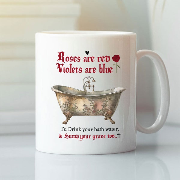 Saltburn Roses Are Red Violets Are Blue I’d Drink Your Bath Water & Hump Your Grave Too Mug