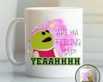 Are You Feeling Kinda Mad Mug