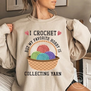 I Crochet But My Favorite Hobby Is Collecting Yarn Shirt for Crochet Lover, Loving Crochet Yarn Graphic T-shirt, Crochet Gift for Mom