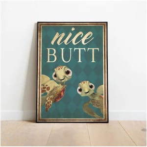 May include: A vintage-style poster featuring two cartoon sea turtles with the text "nice BUTT" on a teal background with a diamond pattern.