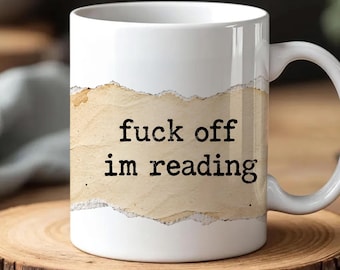Fuck Off I'm Reading Mug, Funny Book Lover Coffee Cup, Introvert Reader Gift, Bookish Humor Mug, Cozy Reading Gift for Her