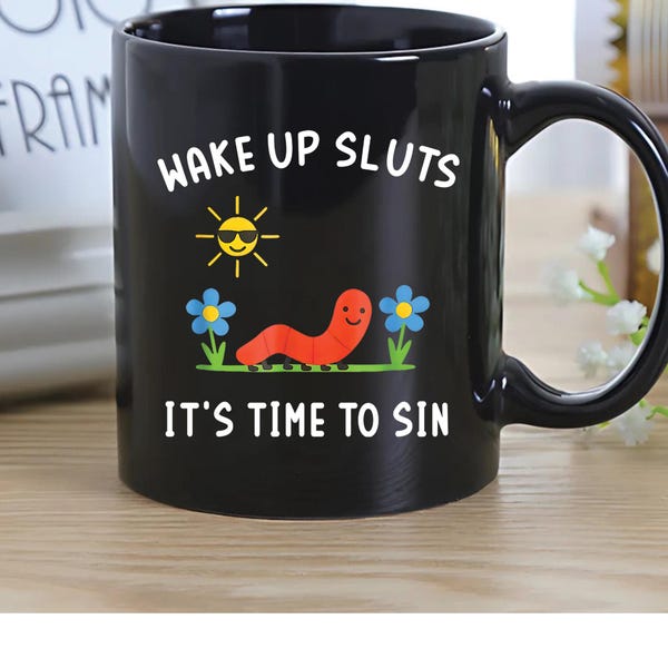 Wake Up Sluts It’s Time To Sin Mug, Funny Cute Worm Coffee Cup, Silly Morning Humor Mug, Wholesome Chaos Gift For Friends