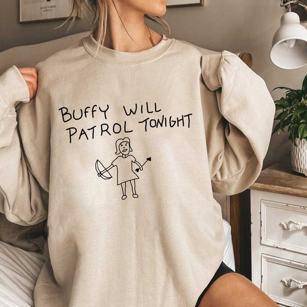 Buffy Will Patrol Tonight T-shirt, Buffy Sweatshirt, Sunnydale High School Shirt, Buffy Show Shirts, Vampire Slayer Shirt, Unisex Clothing