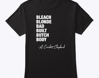 A Crockett Clapback Bleach Blonde Bad Built Butch Body Shirt