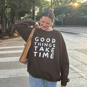 Good Things Inspirational Crewneck Sweatshirt, Good Things Take Time, Shirt with Saying, Oversized Sweater, Gildan Sweatshirt, Cute Shirt