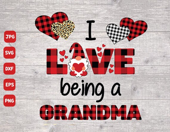 I Love Being A Grandma Svg Mother S Day Svglove Gnome Etsy