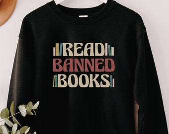 Read Banned Books Sweatshirt, Book Lover Premium Crewneck, Literary Top, Social Justice Gift, Bookish Pullover, Reading Top, Librarian Shirt