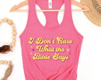 I Don't Care What the Bible Says Tank, Pro Choice Tank Top, LGBTQIA Rights Top, Human Rights Shirt, Social Justice Gift, Reproductive Rights