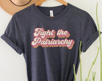 Fight the Patriarchy Shirt, Retro Feminist Tee, Smash the Patriarchy Top, Strong Women T-Shirt, Female Empowerment Gift, Feminism TShirt