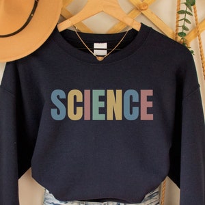 Science Sweatshirt, Pro Science Crewneck, STEMinist Pullover, Chemistry, Biology, Physics Shirt, Scientist Gift, Believe in Science Top