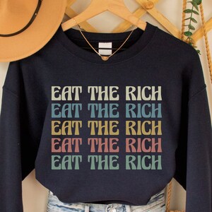 Eat the Rich Sweatshirt, Socialist Crewneck, Democratic Socialist Shirt, Leftist Marxist Top, Anti-Capitalist Pullover, Progressive Gift