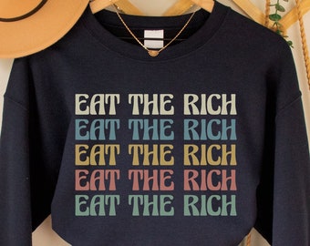 Eat the Rich Sweatshirt, Socialist Crewneck, Democratic Socialist Shirt, Leftist Marxist Top, Anti-Capitalist Pullover, Progressive Gift