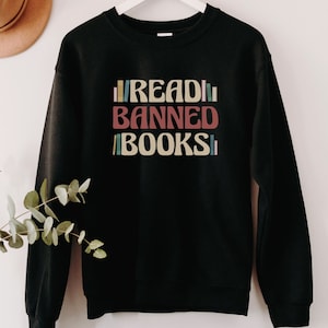 Read Banned Books Sweatshirt, Book Lover Premium Crewneck, Literary Top, Social Justice Gift, Bookish Pullover, Reading Top, Librarian Shirt