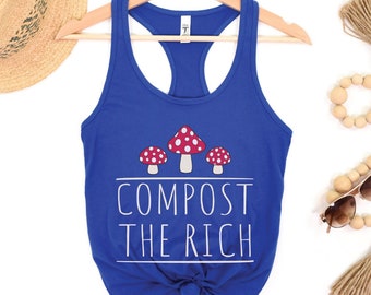 Compost the Rich Tank, Cottagecore Anti Capitalist Top, Eat the Rich Women's Top, Cute Mushroom Shirt, Activist Gift, Social Justice Tank
