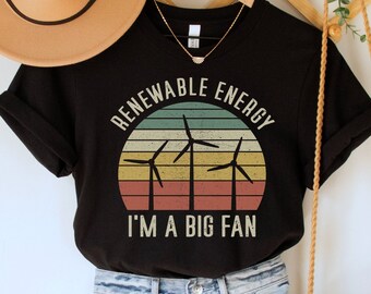 Renewable Energy, I'm a Big Fan Shirt, Funny Environmental TShirt, Climate Change Tee, Save the Earth, Progressive Gift, No Planet B T-Shirt