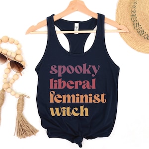 Spooky Liberal Feminist Witch Tank, Feminism Shirt, Funny Girl Power Top, Halloween Womens Empowerment Racer Back, Costume Party Top for Her