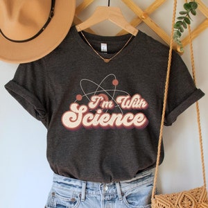 I'm With Science Shirt, Pro-Science T-Shirt, Gift for Scientists, Progressive TShirt, Stand with Fauci Top, Science is Real Tee, Pro-Vaccine