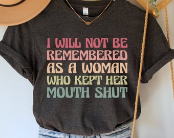 Camiseta "No seré recordada como una mujer que mantuvo la boca cerrada", camiseta feminista, camiseta pro elección, camiseta Roe v Wade, camiseta por los derechos de las mujeres