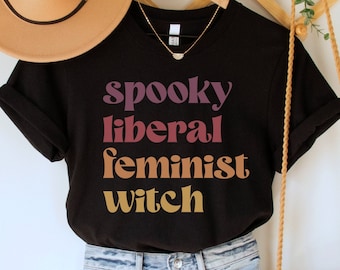Spooky Liberal Feminist Witch Shirt, Fall Feminism Tee, Funny Girl Power TShirt, Halloween Womens Empowerment T-Shirt, Costume Party Top