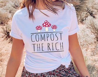 Compost the Rich Shirt, Cottagecore Anti Capitalist T-Shirt, Eat the Rich, Cute Mushroom Ecology T Shirt, Activist Gift, Social Justice Tee