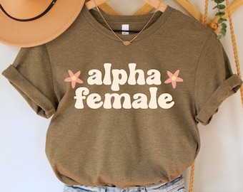 Alpha Female Shirt, Funny Feminist Tee, Women's Empowerment Top, Smash the Patriarchy TShirt, Feminism Gift, Strong Women T-Shirt, Equality