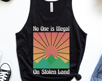 No One is Illegal on Stolen Land Tank, Antiracist Top, Pro Immigrant Tank, Human Rights Top, Abolish ICE, No Human is Illegal Activist Shirt