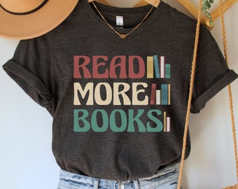 Read More Books Shirt, Book Lover TShirt, Literary Gift, Bibliophile T-Shirt, Literature Apparel, Education Tee, Writer Top, English T Shirt