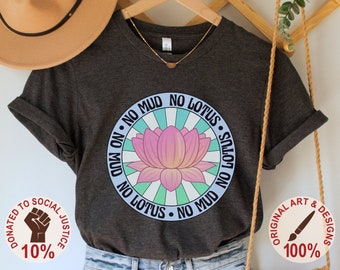 No Mud, No Lotus Shirt, Mindfulness T Shirt, Buddhist T-Shirt, Meditation Top, Yoga Tee, Gift for Yogis and Meditators, Spiritual Quote