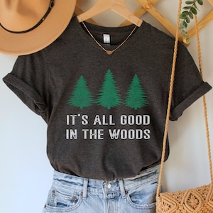 It's All Good In The Woods Shirt | Forest Adventure Clothing It's All Good In The Woods Shirt | Forest Adventure Clothing